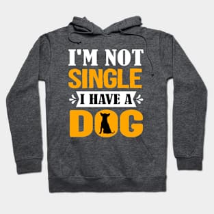 I'm not single i have a dog Hoodie